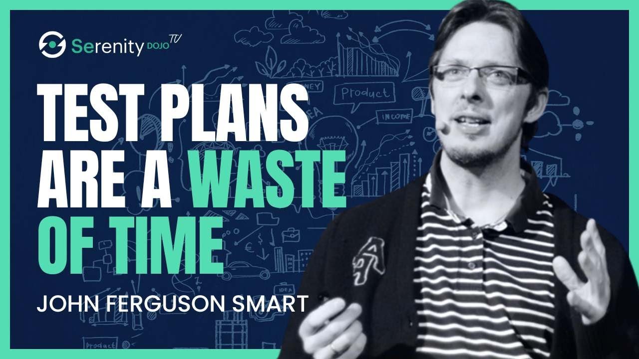 Test Plans Are A Waste Of Time | Serenity Dojo TV - YouTube