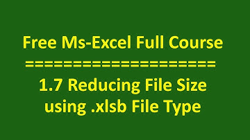 1.7 Reducing Excel File Size using .xlsb File Type // Free Microsoft Excel Full Course