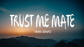 Dean Lewis - Trust Me Mate (Mix Lyrics)