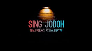 Sing jodoh - Tika Pagraky Ft Eva Pratiwi ( Lirik )