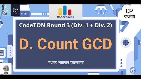 D. Count GCD || CodeTON Round 3 (Div. 1 + Div. 2) || বাংলায় সমাধান আলোচনা ||