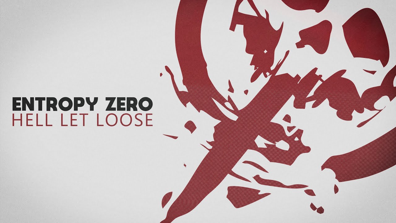 Watch Entropy Zero - Hell Let Loose on YouTube Watch Entropy Zero - Hell Let Loose on YouTube