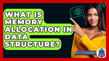 What Is Memory Allocation In Data Structure? - Next LVL Programming