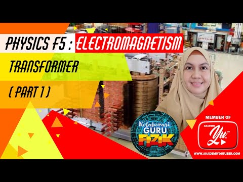 PHYSICS F5 I ELECTROMAGNETISM I TRANSFORMER I PART 1