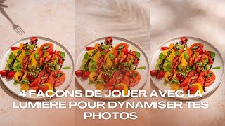 4 Techniques De Lumière Pour Sublimer Une Mise En Scène En Photo Culinaire