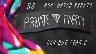 #PrivateParty - Day One Sean C | BJ | Mos'Hated Pronto