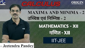 Maxima and Minima / उच्चिष्ठ एवं निम्निष्ठ - 2 Calculus - XII / IIT-JEE || by - J.P. Sir