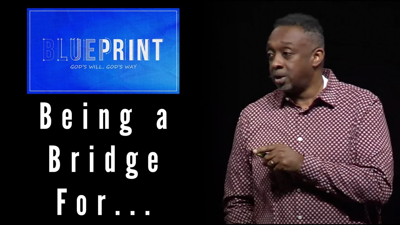 Blueprint | Being a Bridge For... | Week 2