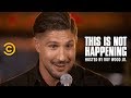 Brendan Schaub - The Biggest Fight of His Life - This Is Not Happening