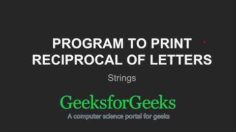 Program to print reciprocal of letters | GeeksforGeeks
