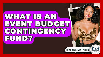 What Is An Event Budget Contingency Fund? - Event Management Pro Tips