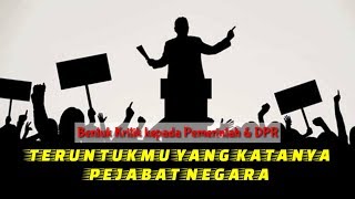TERUNTUKMU  YANG KATANYA PEJABAT NEGARA | Puisi Kritik Kepada DPR dan Pemerintah