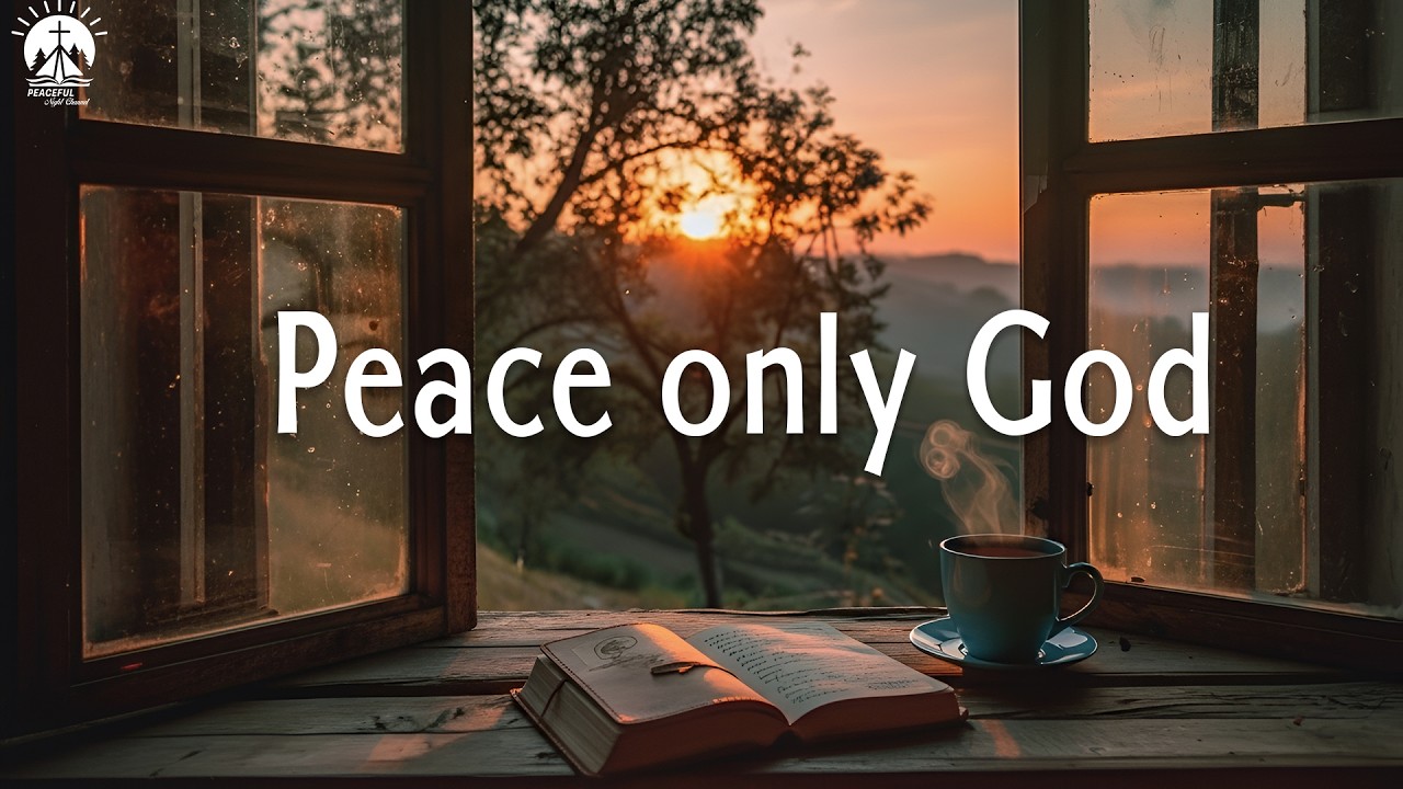 Peace only God : Soaking Worship Instrumental | Deep Prayer Music for Inner Peace & Holy Spirit