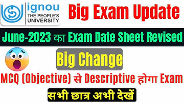IGNOU June 2023 Exam Tentative Datesheet Revised | Big Change in Exam Pattern MCQ to Descriptive