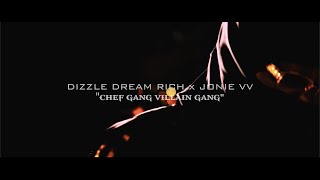 Dizzle Dreamrich Ft. Jonie Vv - Chef Gang Villain Gang Official Music Video