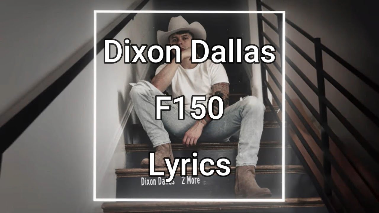 Dixon Dallas F150 Lyrics YouTube dixon-dallas-f150-lyrics-youtube