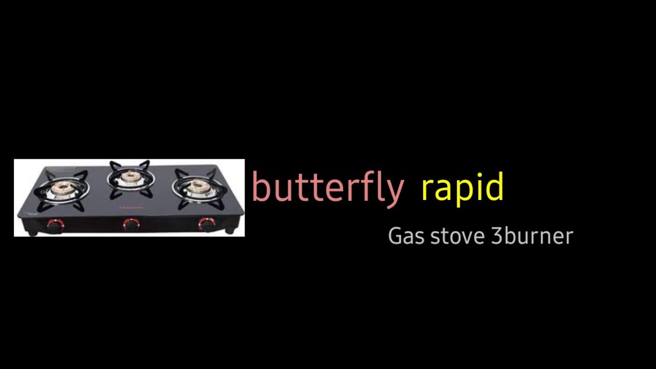 butterfly rapid 3 burner stove (unboxing) YouTube