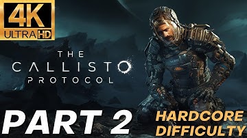 The Callisto Protocol Gameplay Walkthrough Part 2: Aftermath (Hardcore Difficulty  4K)