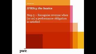 PwC's IFRS 15 the basics–Step 5–Recognise revenue when (or as) a performance obligation is satisfied