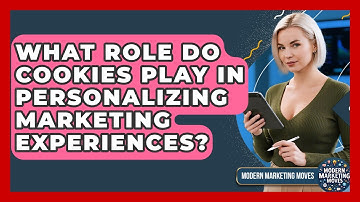What Role Do Cookies Play In Personalizing Marketing Experiences? - Modern Marketing Moves
