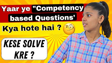 What are Competency Based Questions | For Class 10 | 2022-23 ✅