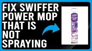 How To Fix Swiffer Power Mop That Is Not Spraying (What To Do When Swiffer Power Mop Not Spraying?)
