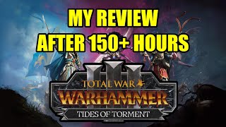 My Review After 150 Hours - TIDES OF TORMENT - Total War Warhammer 3