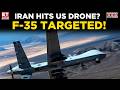 Trump-Iran Tensions Explode | IRGC Claims Strike On US Drone, F-35 Forced Back | World News