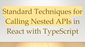 Standard Techniques for Calling Nested APIs in React with TypeScript