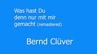 Watch Bernd Cluver Was Hast Du Denn Nur Mit Mir Gemacht video