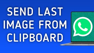 How To Send Last Image From Clipboard On WhatsApp App On PC (New Update) screenshot 1