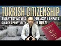 Turkish Citizenship for Asian Expats working in Dubai #citizenshipbyinvestment #turkishnationality