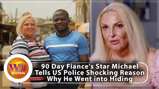 ‘I fear for my life’😢  – See Why  90 Day Fiance’s Star, Michael Left  US Wife at Home