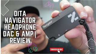 The Navigator Headphone Dac & Amplifier from DITA | Review