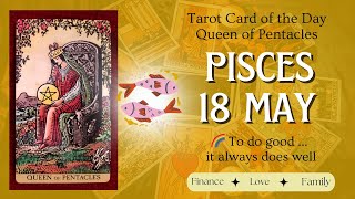 ♓ Pisces – May 18, 2025 🌈 To do good ... it always does well | Tarot Reading