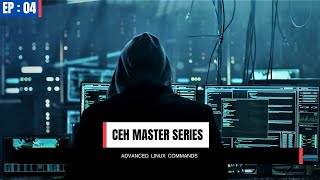 EP 04 | Advanced Linux Commands | CEH Master |