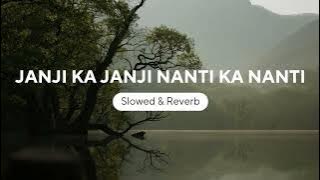 Download lagu Janji Ka Janji Nanti Ka Nanti (Slowed & Reverb)
