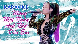 [KARAOKE] MONG MỘT NGÀY ANH NHỚ ĐẾN EM Remix - Vĩnh Thuyên Kim x Vĩnh Thuyên x Sơn 2M