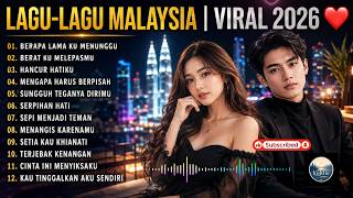 LAGU-LAGU MALAYSIA | PATAH HATI 💔 VIRAL TERBARU 2026, TEMAN KERJA SANTAI PERJALANAN/ISTIRAHAT