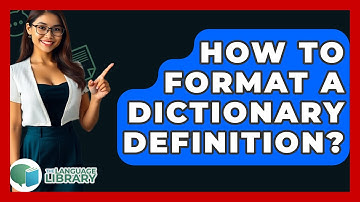 How To Format A Dictionary Definition? - The Language Library