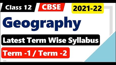 Class 12 geography term wise syllabus 2021-22 I class 12 bhugol new syllabus CBSE Board