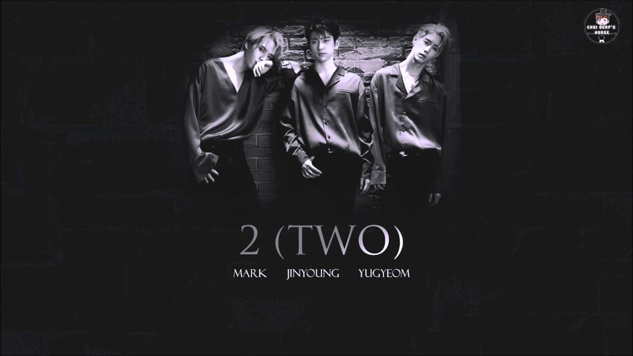 [VIETSUB] 2 (TWO) - GOT7 (MARK x JINYOUNG x YUGYEOM) - YouTube