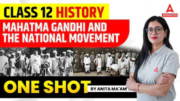 Mahatma Gandhi and the National Movement Class 12 One Shot | Class 12 History Chapter 13