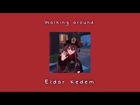 WALKING AROUND SLOWED ELDAR KEDEM