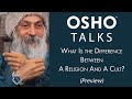 OSHO: What is the Difference Between A Religion and A Cult? (Preview Talk)