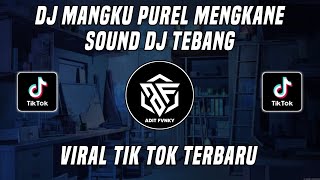 DJ MANGKU PUREL DJ TEBANG VIRAL TIK TOK TERBARU 2022