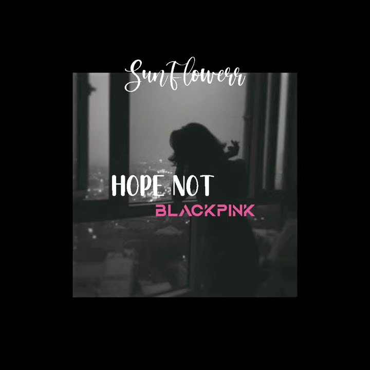 Lirik Lagu Blackpink Hope Not || Lirik Lagu Aesthetic || Story Whatsapp || Story WA Aesthetic