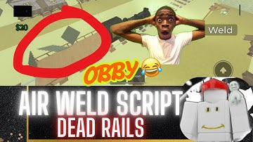 DEAD RAILS AIR WELD script *KEYLESS* PASTEBIN