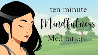 A Guided 10 Minute Mindfulness Meditation