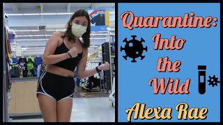 Quarantine: Into the Wild | Alexa Rae